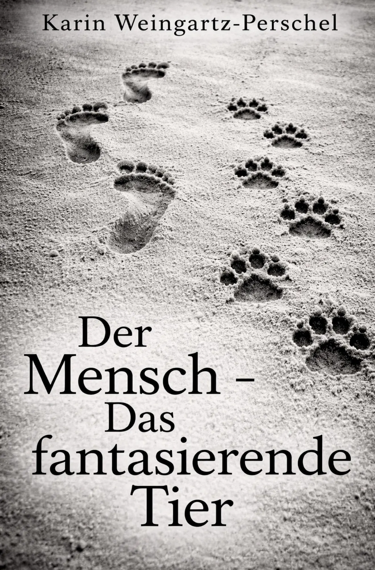 Cover: 9783985271856 | Der Mensch - Das fantasierende Tier | Karin Weingartz-Perschel | Buch
