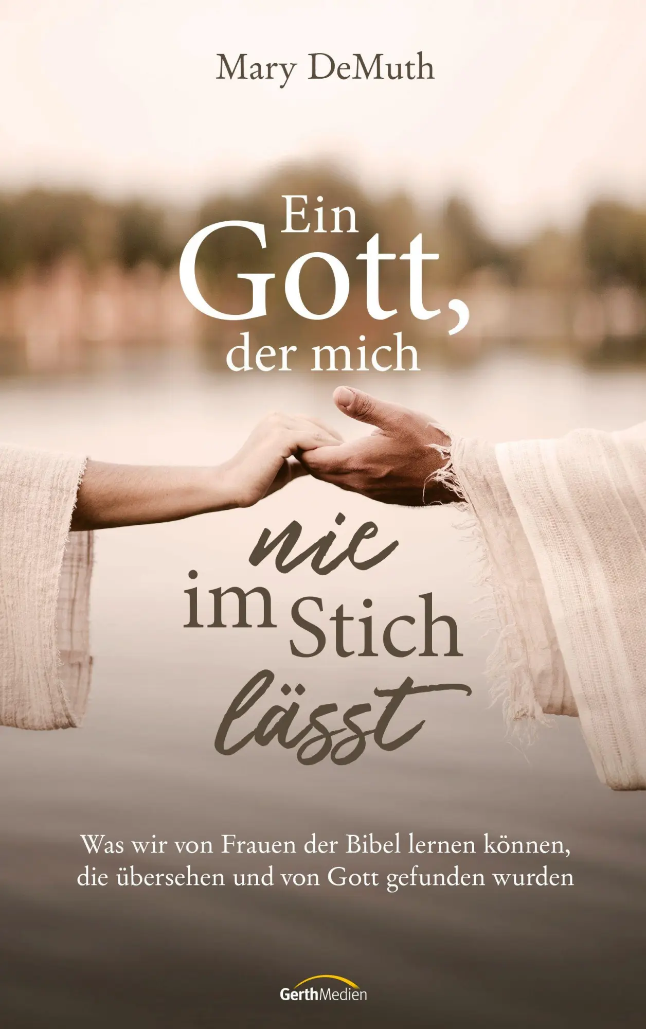 Cover: 9783986951856 | Ein Gott, der mich nie im Stich lässt | Mary Demuth | Buch | 240 S.