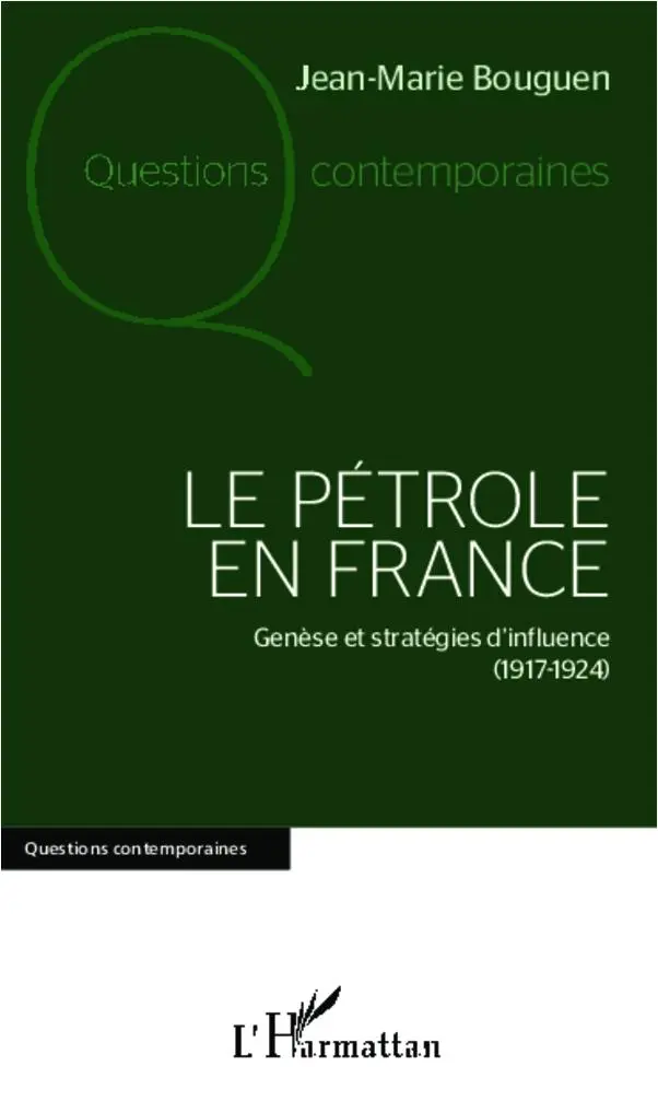 Cover: 9782336291956 | Le pétrole en France | Genèse et stratégies d'influence (1917-1924)