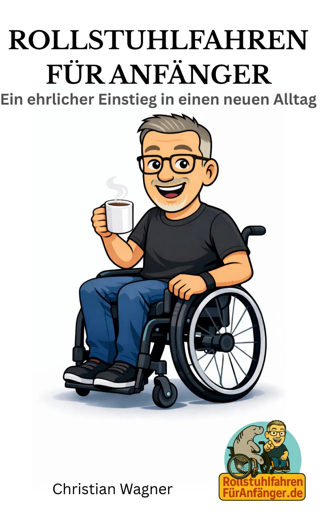 Cover: 9783695711956 | Rollstuhlfahren für Anfänger | Christian Wagner | Taschenbuch | 572 S.