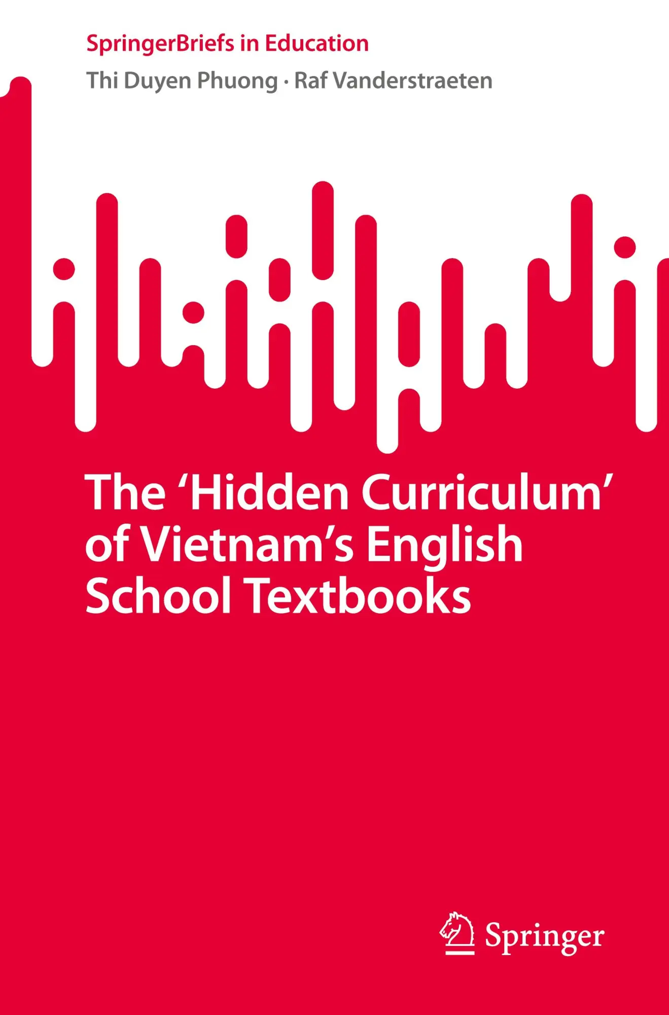 The Hidden Curriculum of Vietnams English School Textbooks - Thi Duyen Phuong Raf Vanderstraeten Kartoniert (TB)