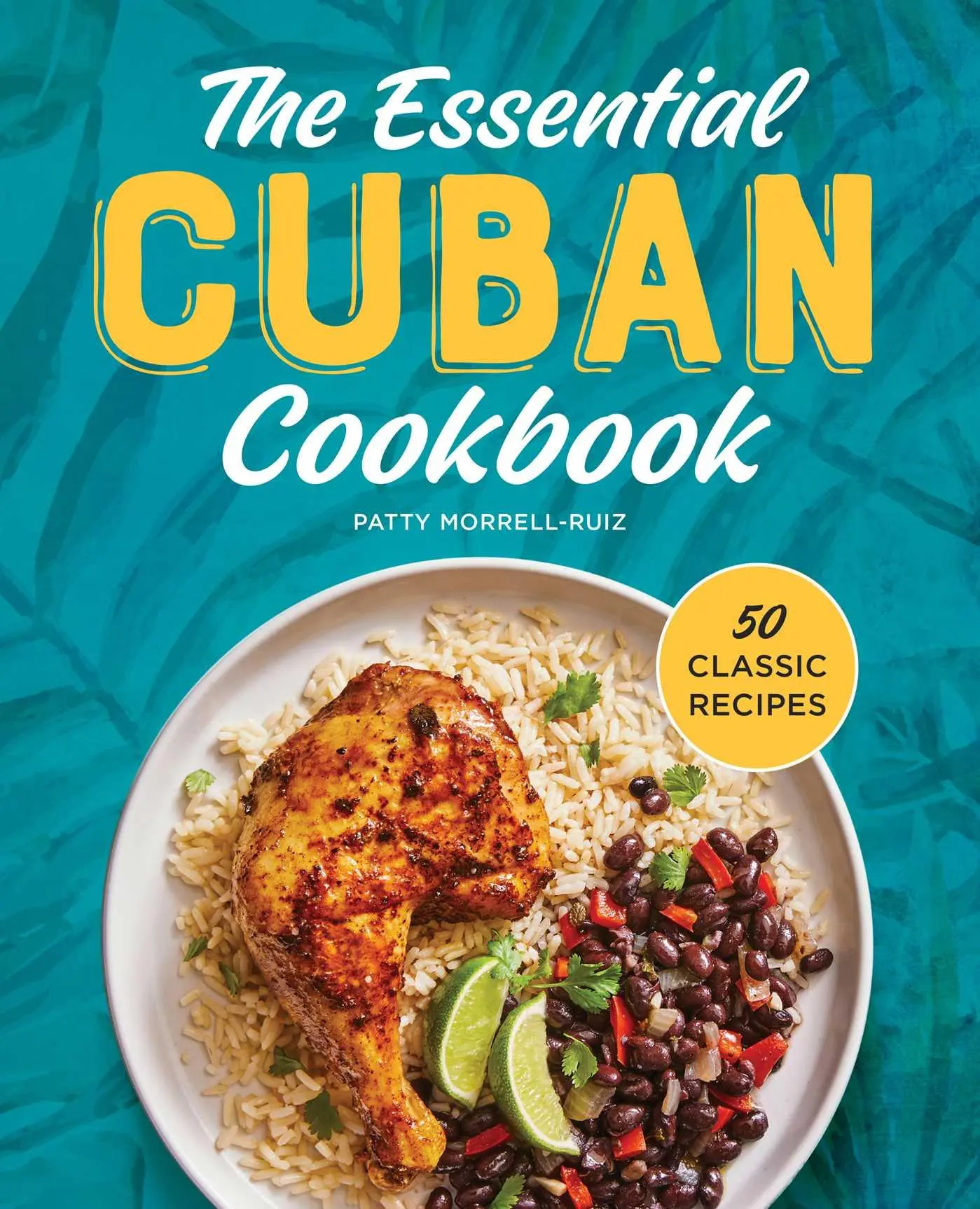 Cover: 9781638782056 | The Essential Cuban Cookbook | 50 Classic Recipes | Patty Morrell-Ruiz