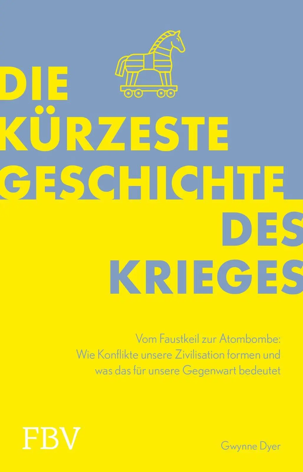 Cover: 9783959722056 | Die kürzeste Geschichte des Krieges | Gwynne Dyer | Taschenbuch | 2026