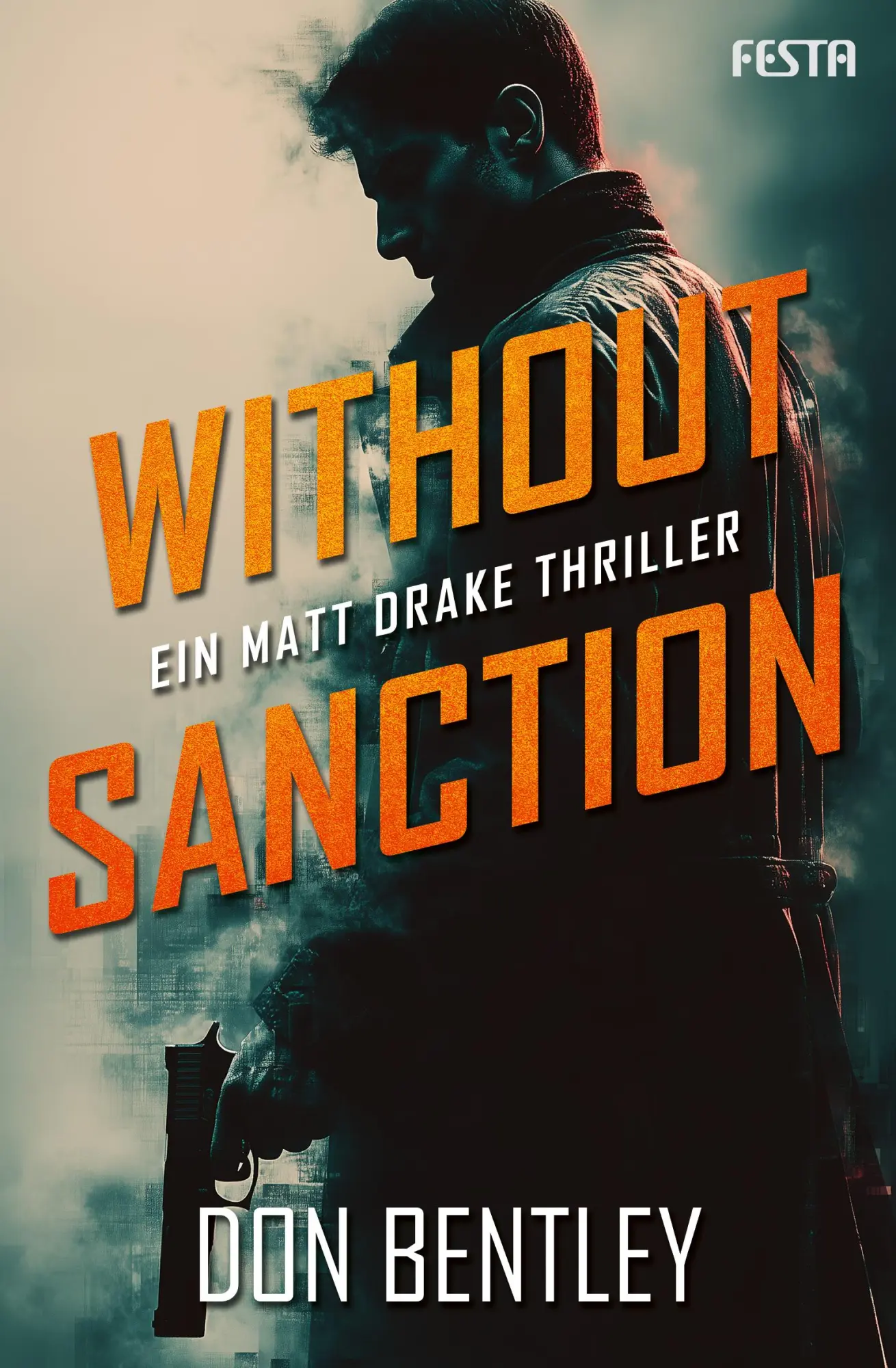 Cover: 9783986762056 | Without Sanction - Ein MATT DRAKE-Thriller | Don Bentley | Taschenbuch