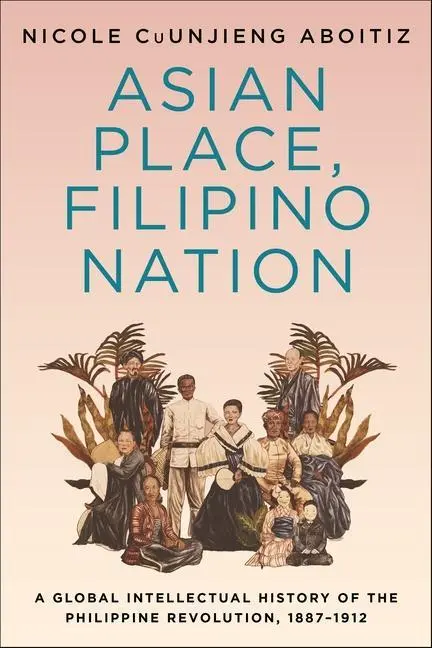 Cover: 9780231192156 | Asian Place, Filipino Nation | Nicole Cuunjieng Aboitiz | Taschenbuch