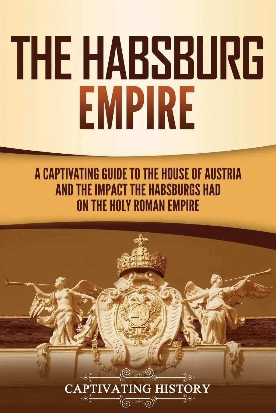 Cover: 9781637162156 | The Habsburg Empire | Captivating History | Taschenbuch | Englisch