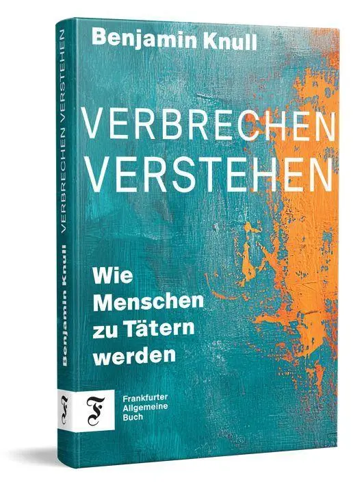 Cover: 9783962512156 | Verbrechen verstehen | Wie Menschen zu Tätern werden | Benjamin Knull