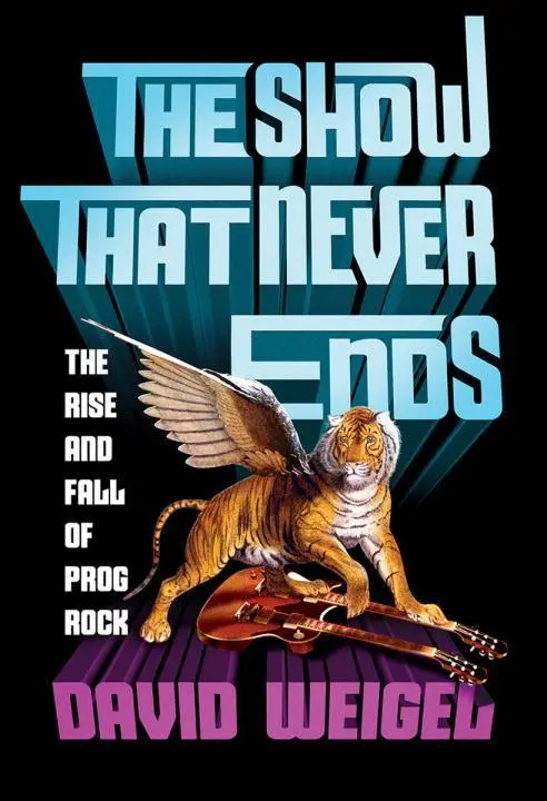 Cover: 9780393242256 | The Show That Never Ends: The Rise and Fall of Prog Rock | Weigel