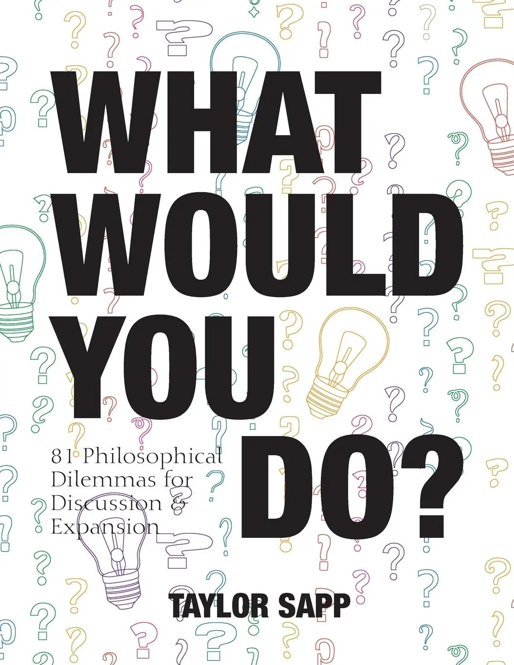 Cover: 9781948492256 | What Would You Do? | Taylor Sapp | Taschenbuch | Englisch | 2019