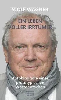 Cover: 9783871592256 | Ein Leben voller Irrtümer | Wolf Wagner | Buch | 288 S. | Deutsch