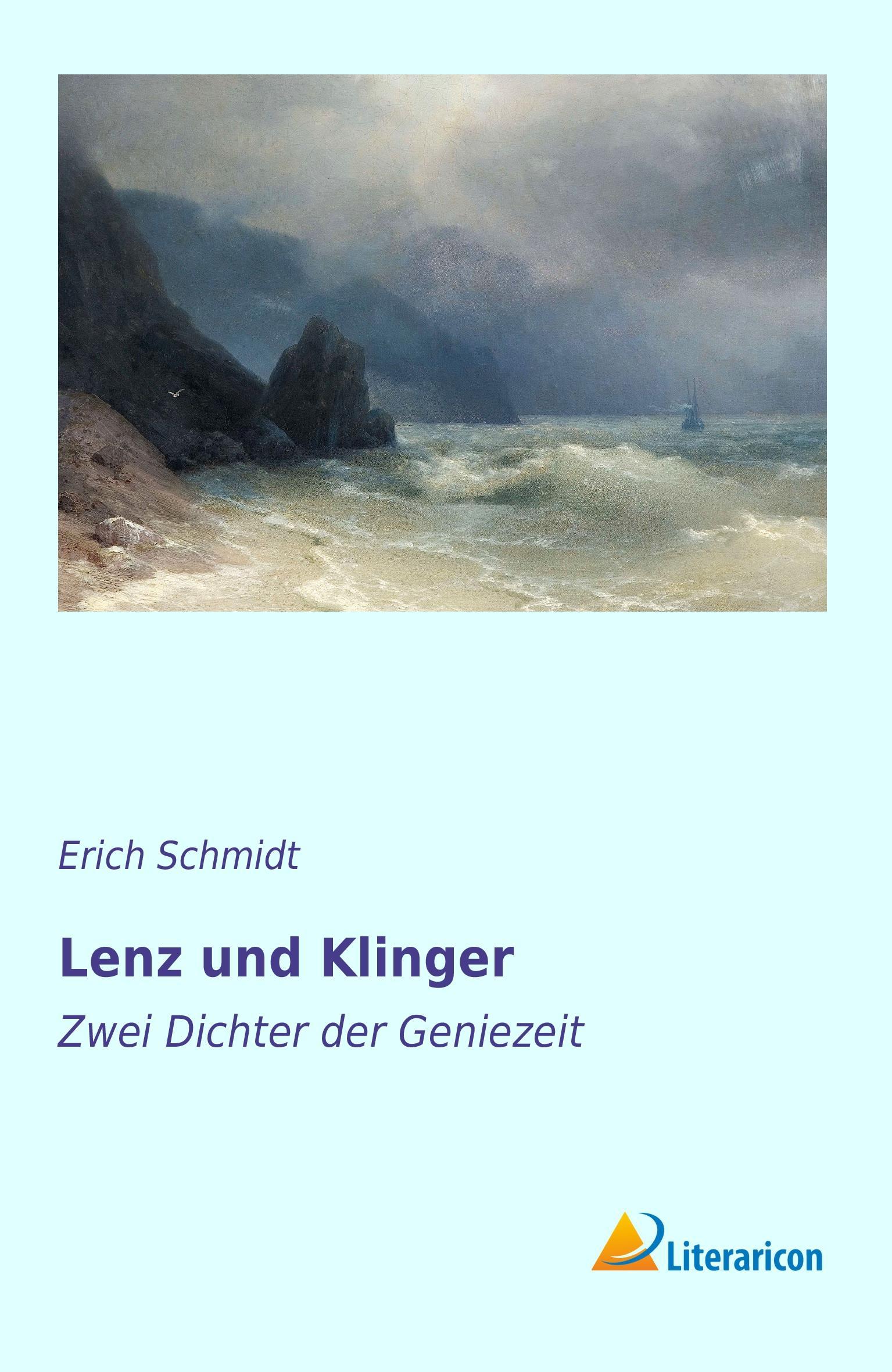 Lenz und Klinger | Zwei Dichter der Geniezeit | Erich Schmidt | Taschenbuch | Paperback | 124 S. | Deutsch | 2016 | Literaricon Verlag | EAN 9783956972256 - Schmidt, Erich
