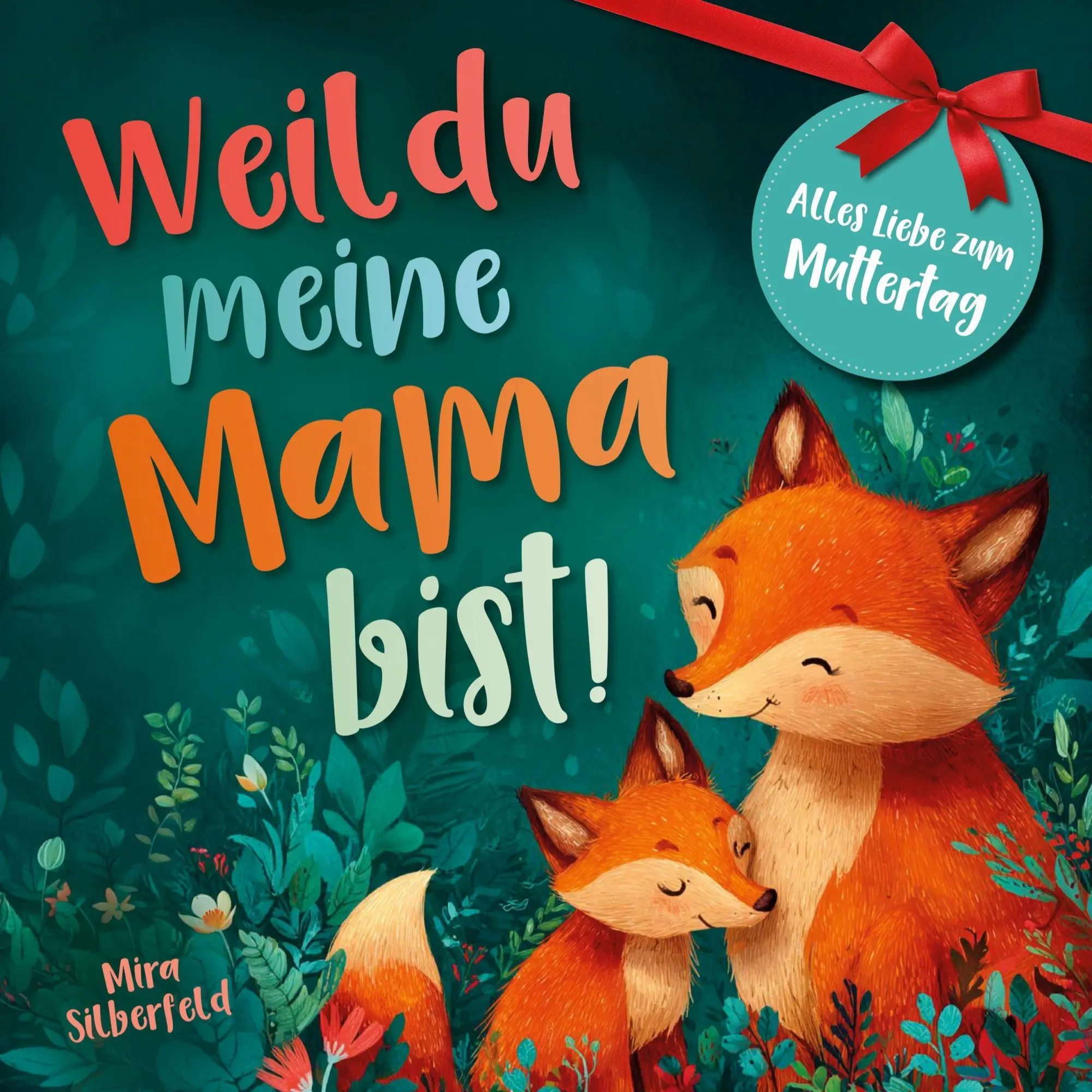 Cover: 9783982542256 | Weil du meine Mama bist | Mira Silberfeld | Taschenbuch | Deutsch