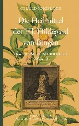 Cover: 9783991522256 | Die Heilmittel der Hl. Hildegard von Bingen | Gerold Knobloch | Buch