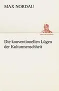 Cover: 9783842492356 | Die konventionellen Lügen der Kulturmenschheit | Max Nordau | Buch