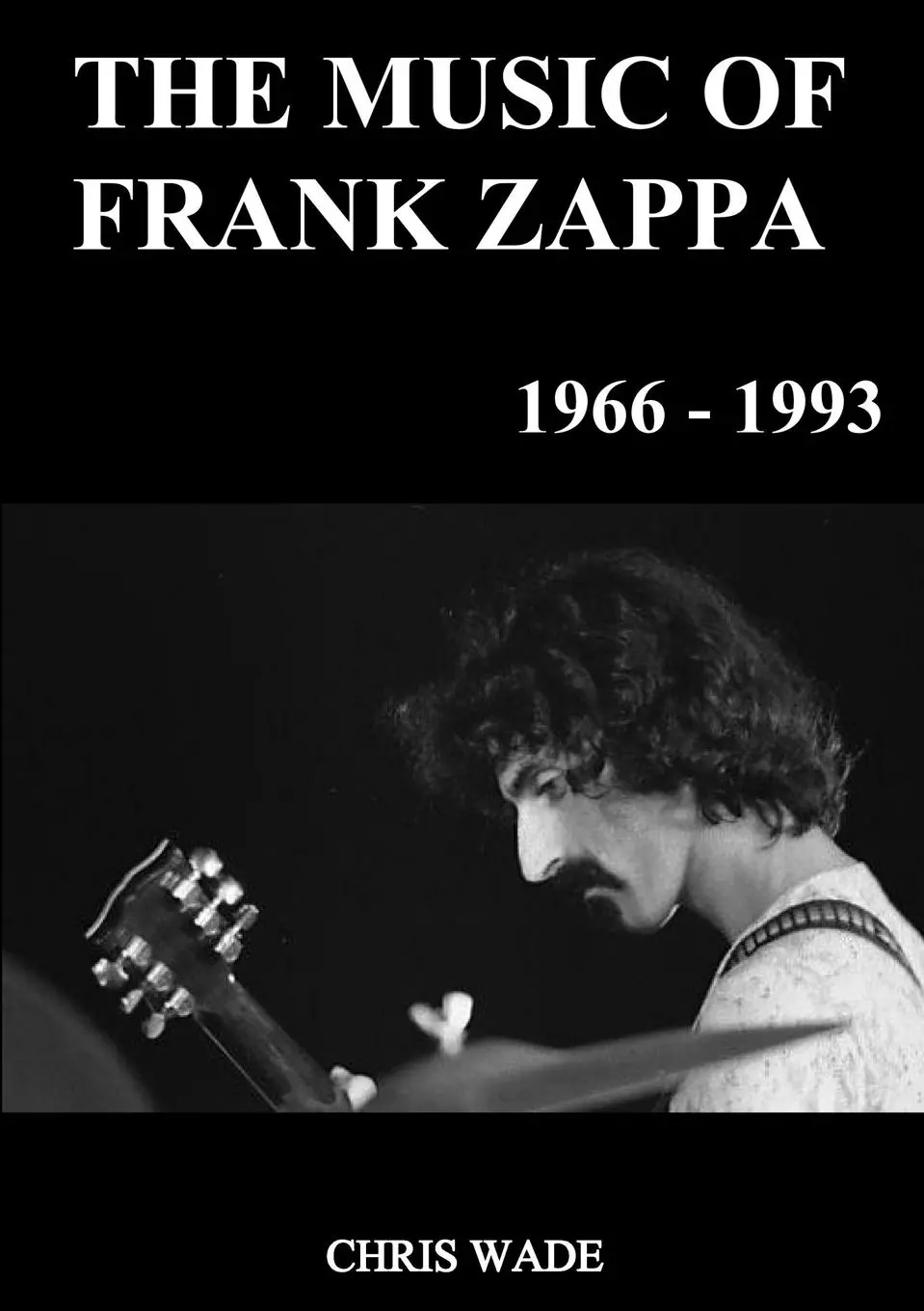 Cover: 9780244272456 | The Music of Frank Zappa 1966 - 1993 | Chris Wade | Taschenbuch | 2020
