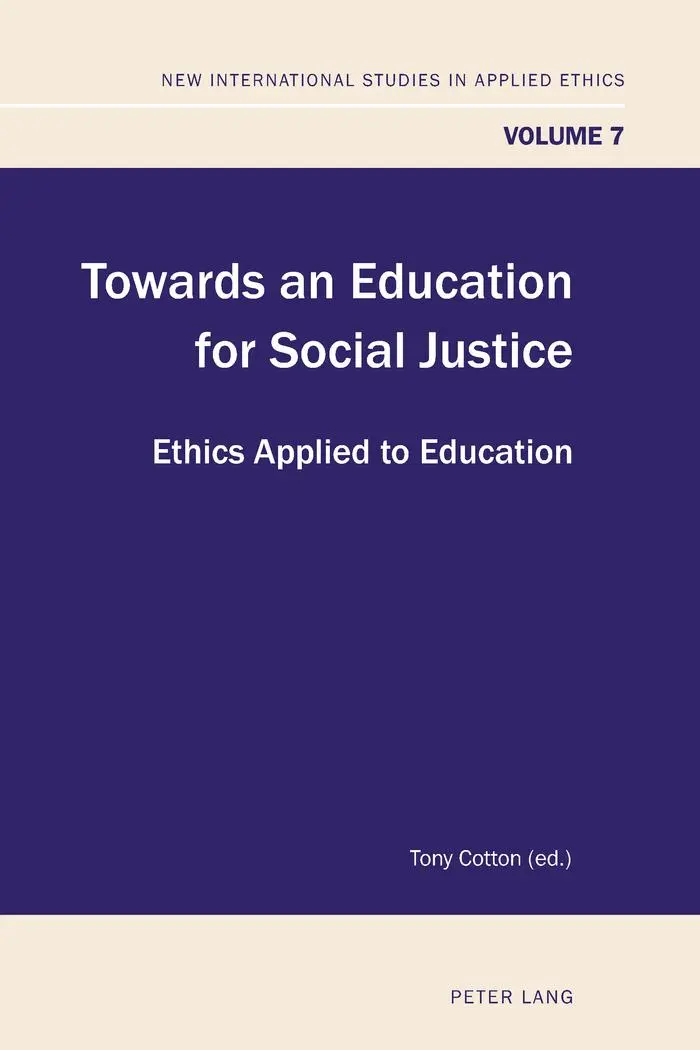 Towards an Education for Social Justice: Ethics Applied to Education (New International Studies in Applied Ethics)
