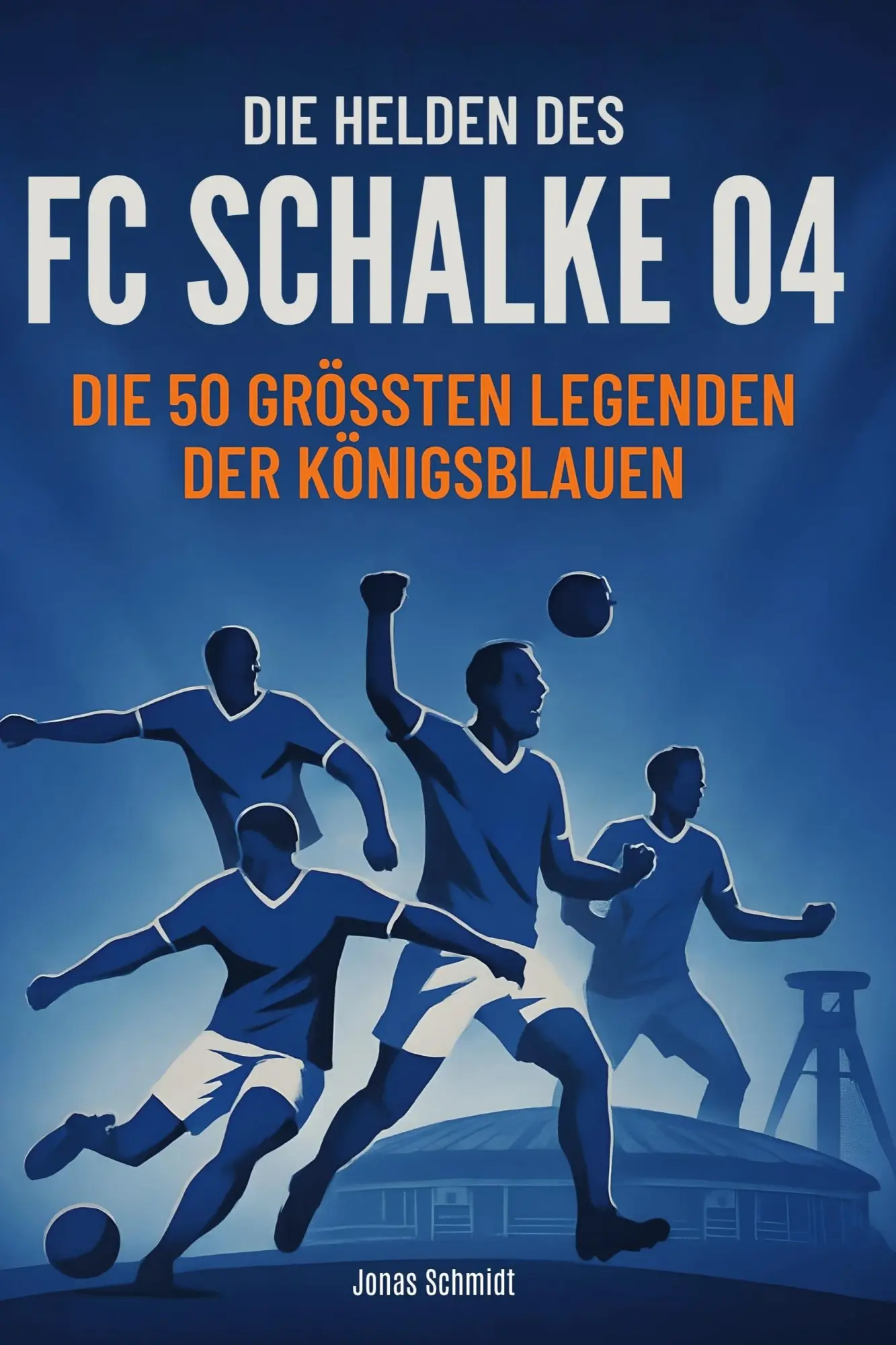 Cover: 9783695352456 | Die Helden des FC Schalke 04 | Jonas Schmidt | Taschenbuch | 106 S.