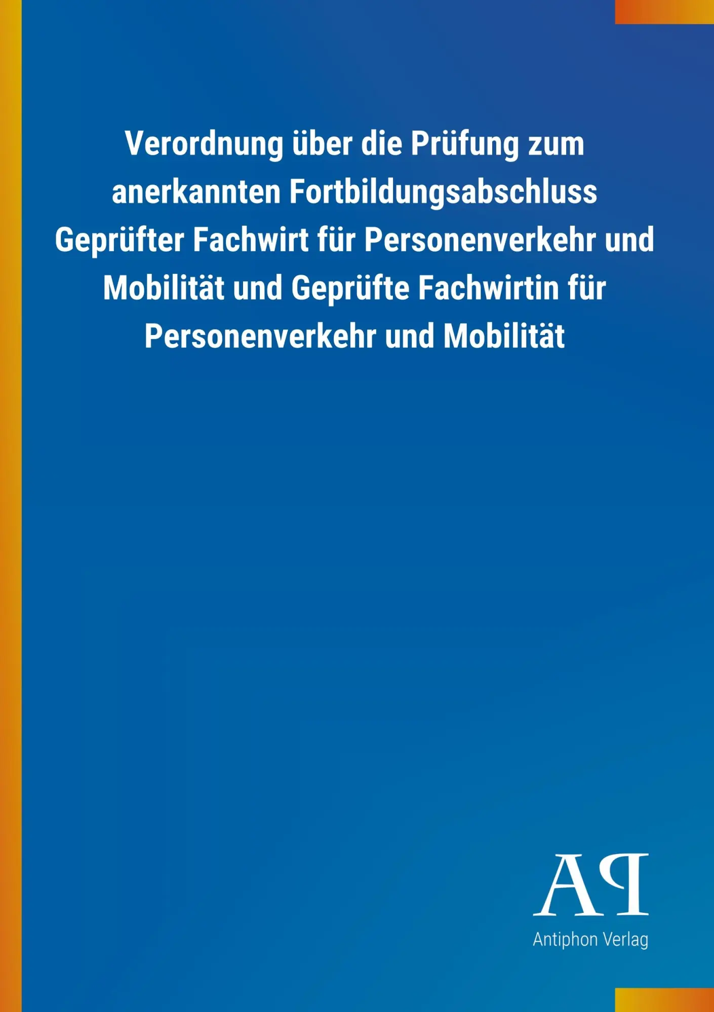 Cover: 9783731422556 | Verordnung über die Prüfung zum anerkannten Fortbildungsabschluss...