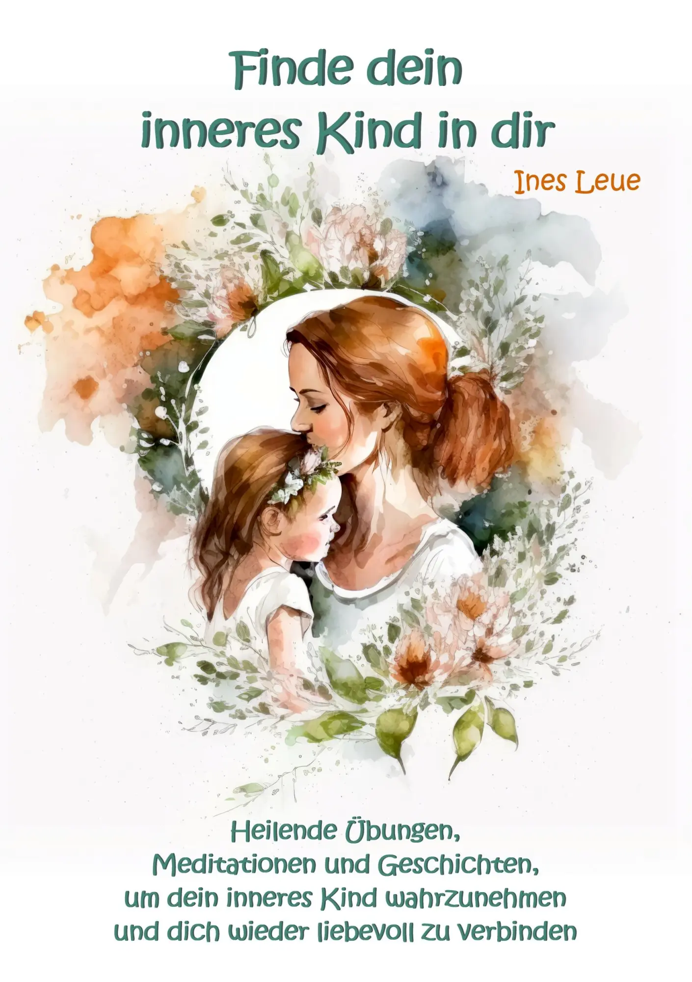 Cover: 9783967382556 | Finde dein inneres Kind in dir | Ines Leue | Taschenbuch | 130 S.