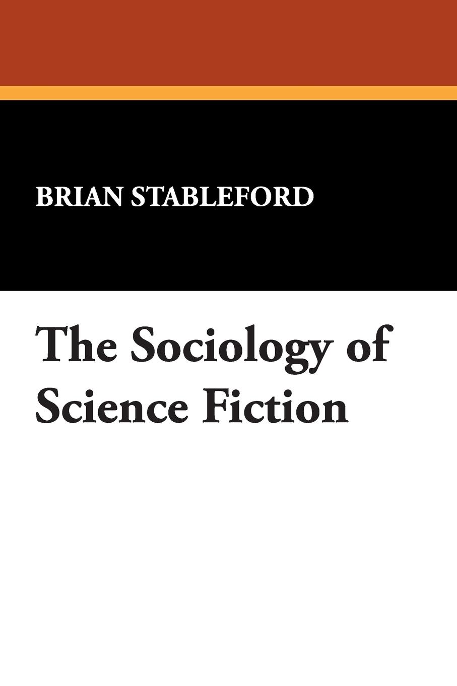 The Sociology of Science Fiction | Brian Stableford | Taschenbuch | Paperback | Englisch | 2007 | Borgo Press | EAN 9780893702656 - Stableford, Brian
