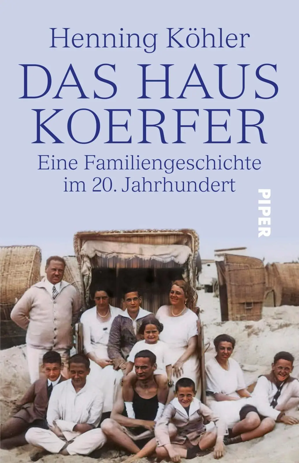 Cover: 9783492072656 | DAS HAUS KOERFER | Eine Familiengeschichte im 20. Jahrhundert | Köhler Cover: 9783492072656 | DAS HAUS KOERFER | Eine Familiengeschichte im 20. Jahrhundert | Köhler