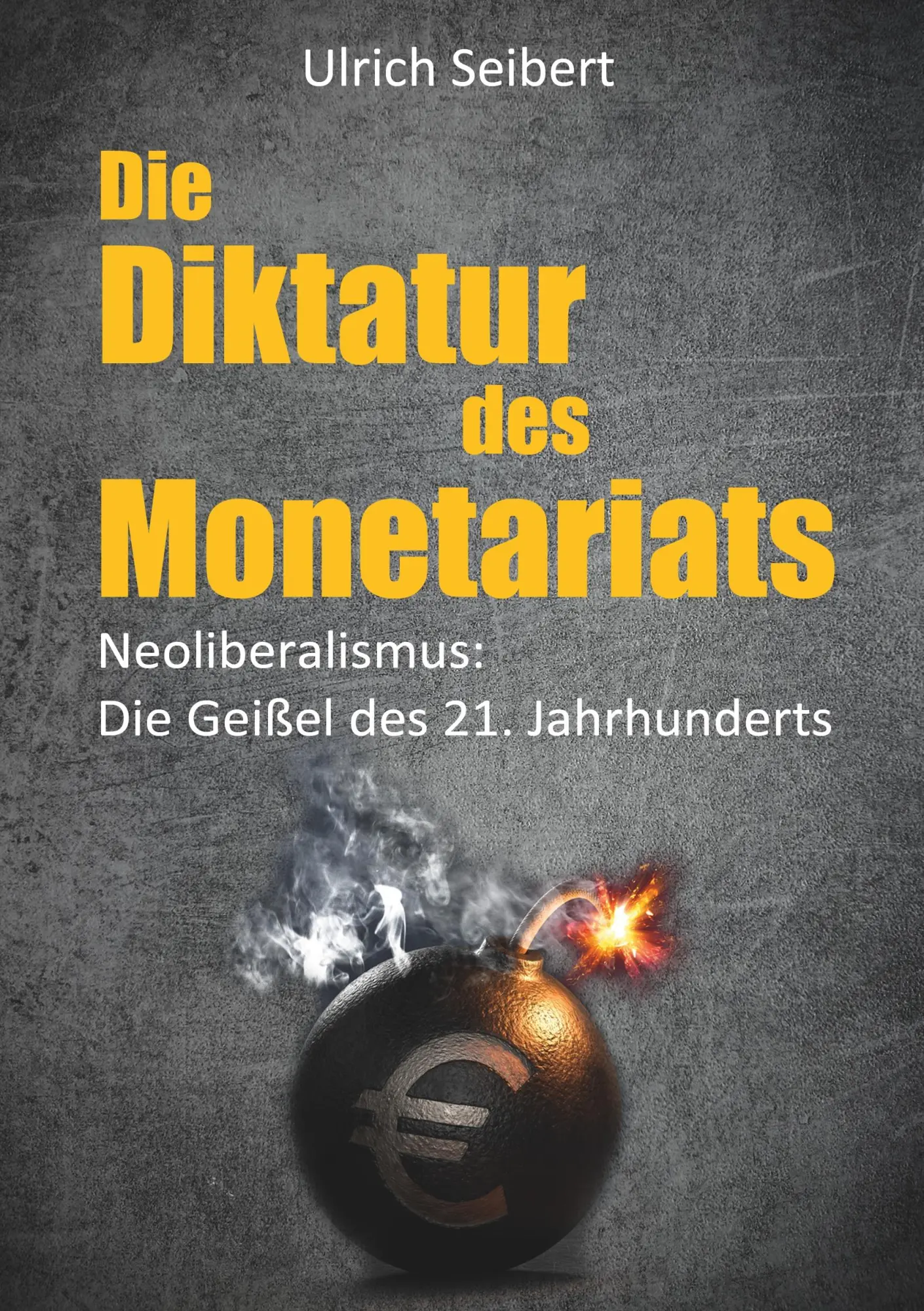 Cover: 9783741242656 | Die Diktatur des Monetariats | Ulrich Seibert | Taschenbuch | 412 S.