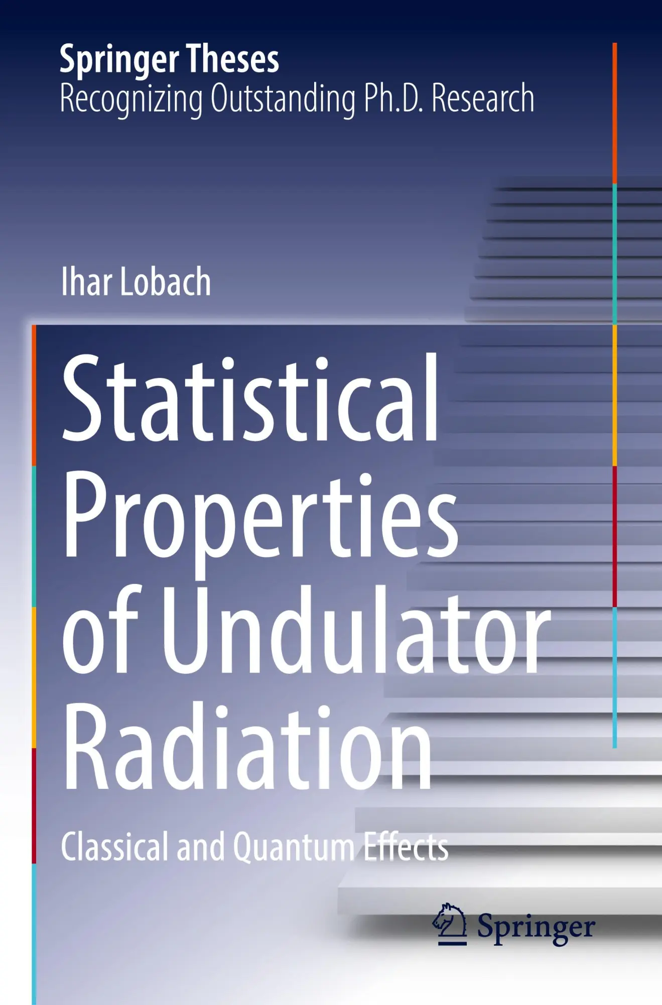 Statistical Properties of Undulator Radiation: Classical and Quantum Effects (Springer Theses)