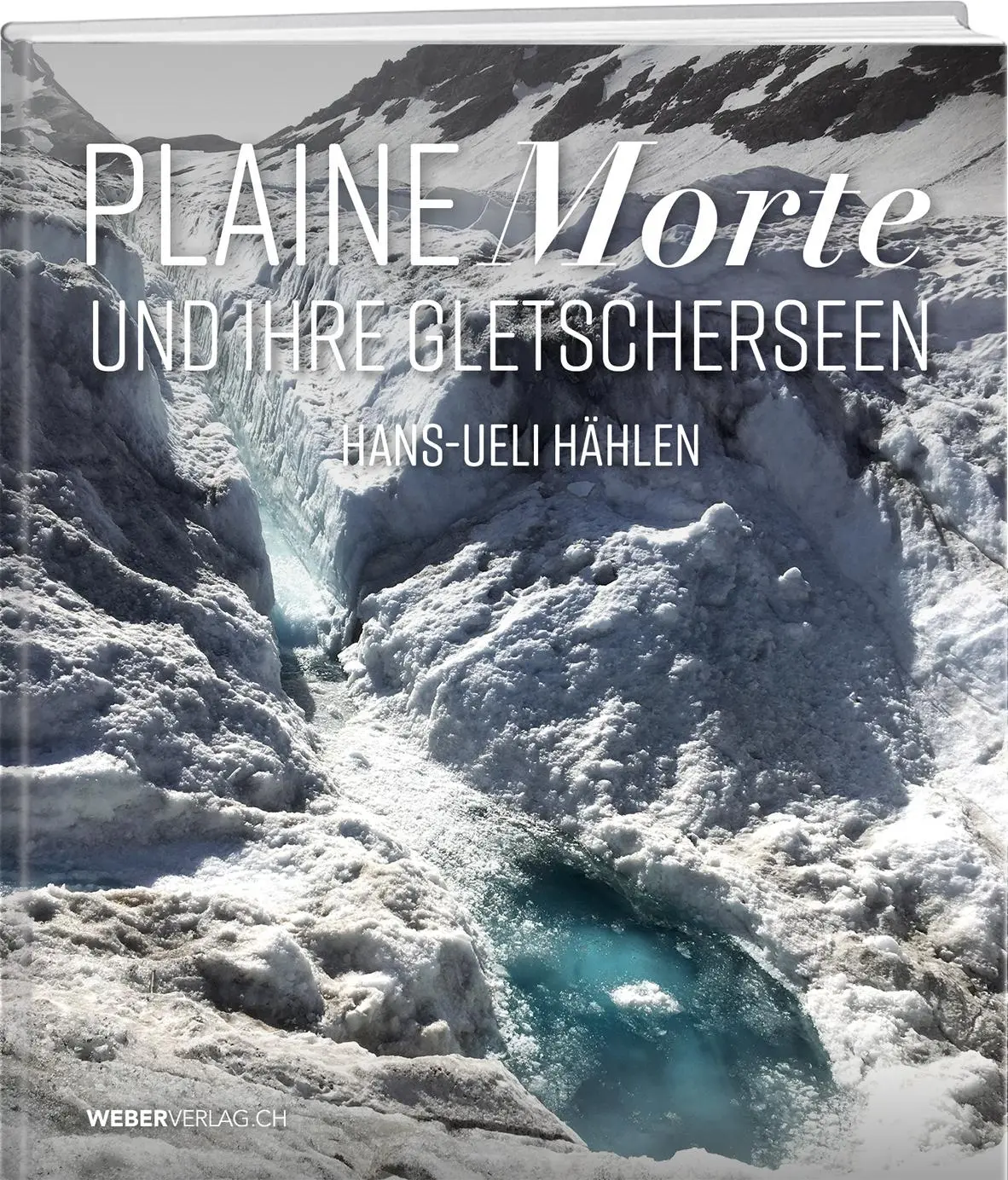 Cover: 9783038182856 | Plaine Morte und ihre Gletscherseen | Hans-Ueli Hählen | Buch | 220 S.