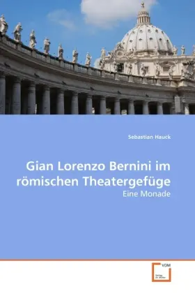 Cover: 9783639282856 | Gian Lorenzo Bernini im römischen Theatergefüge | Eine Monade | Hauck