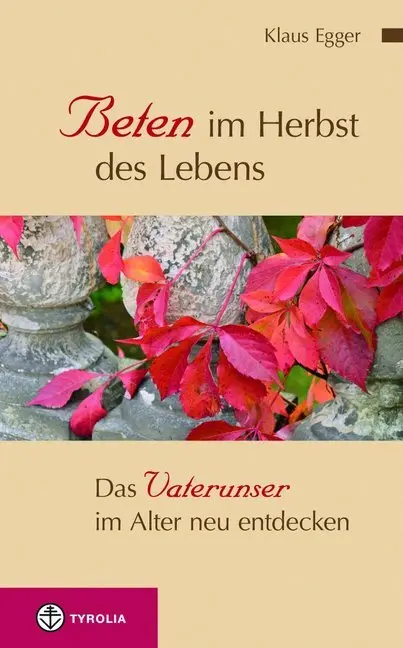 Cover: 9783702232856 | Beten im Herbst des Lebens | Das Vaterunser im Alter neu entdecken