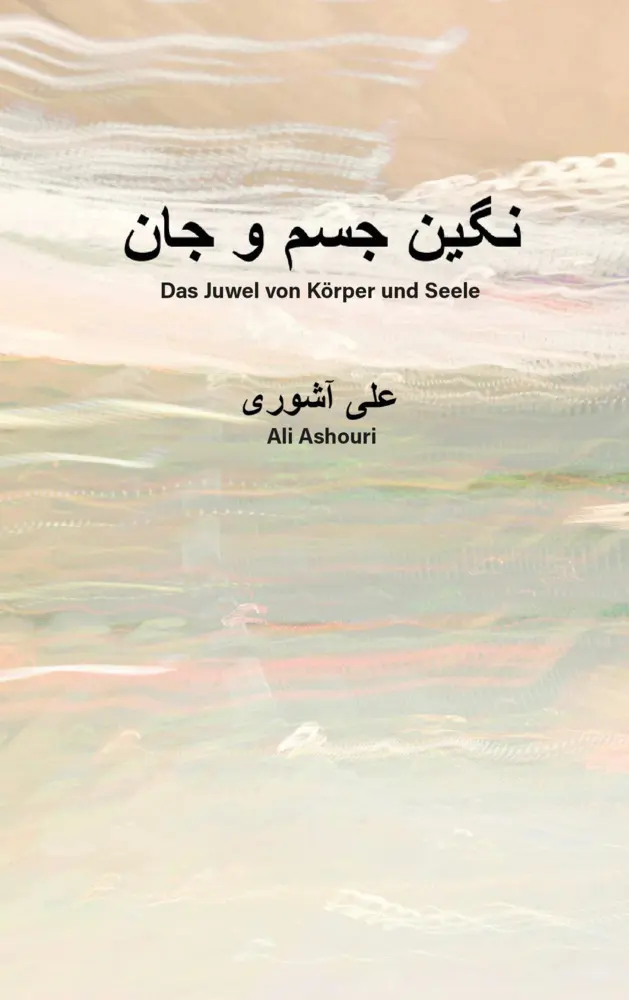 Cover: 9783940762856 | Das Juwel von Körper und Seele | Ali Ashouri | Taschenbuch | Deutsch