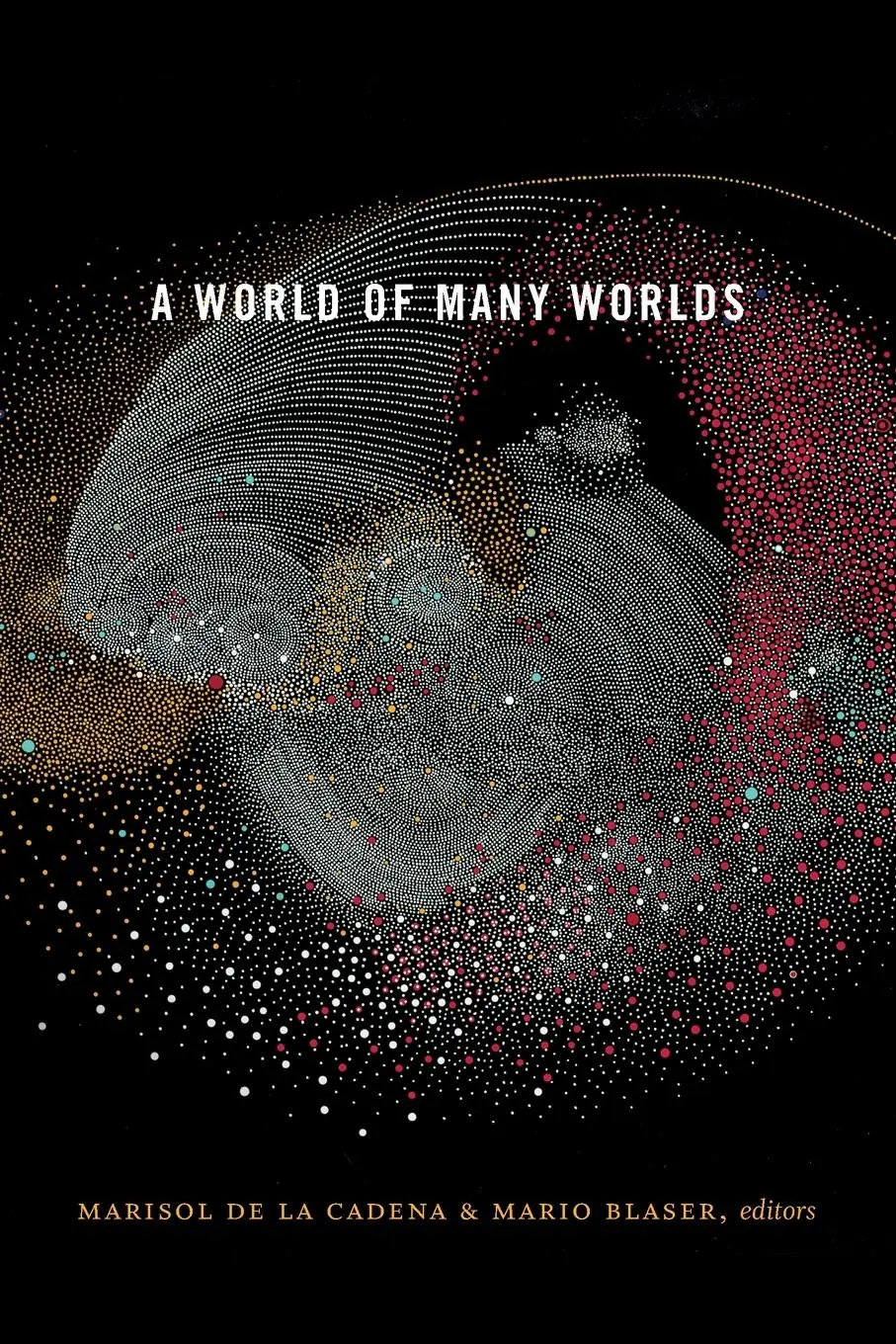 Cover: 9781478002956 | A World of Many Worlds | Marisol De La Cadena | Taschenbuch | Englisch