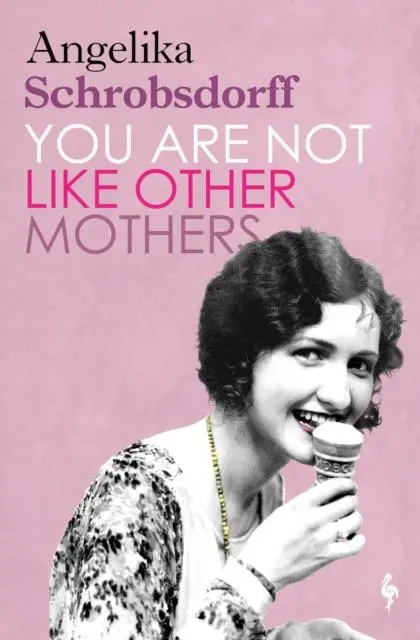 Cover: 9781787703056 | You Are Not Like Other Mothers | Angelika Schrobsdorff | Taschenbuch