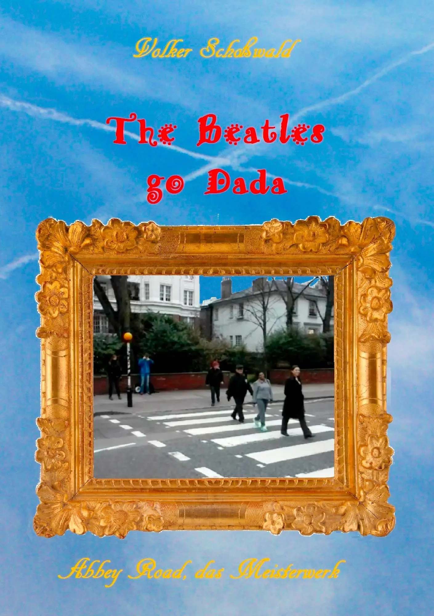 Cover: 9783740733056 | The Beatles go Dada | Abbey Road das Meisterwerk | Volker Schoßwald