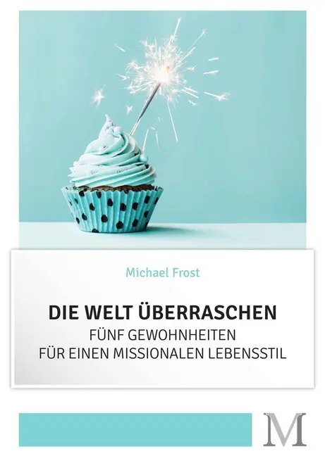 Cover: 9783944533056 | Die Welt überraschen | Michael Frost | Taschenbuch | 108 S. | Deutsch