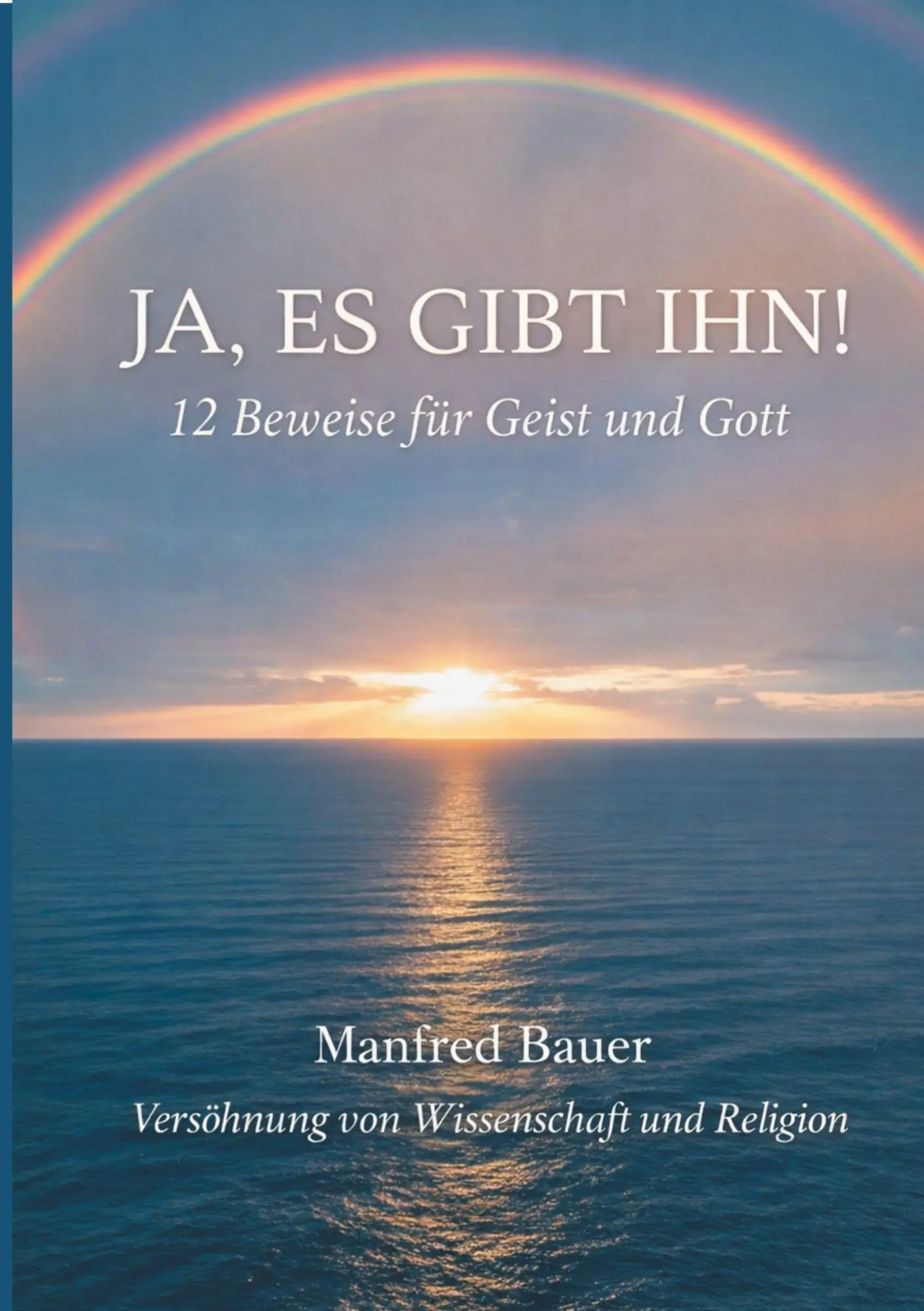 Cover: 9783695733156 | Ja, es gibt IHN! | 12 Beweise für Gott und Geist | Manfred Bauer