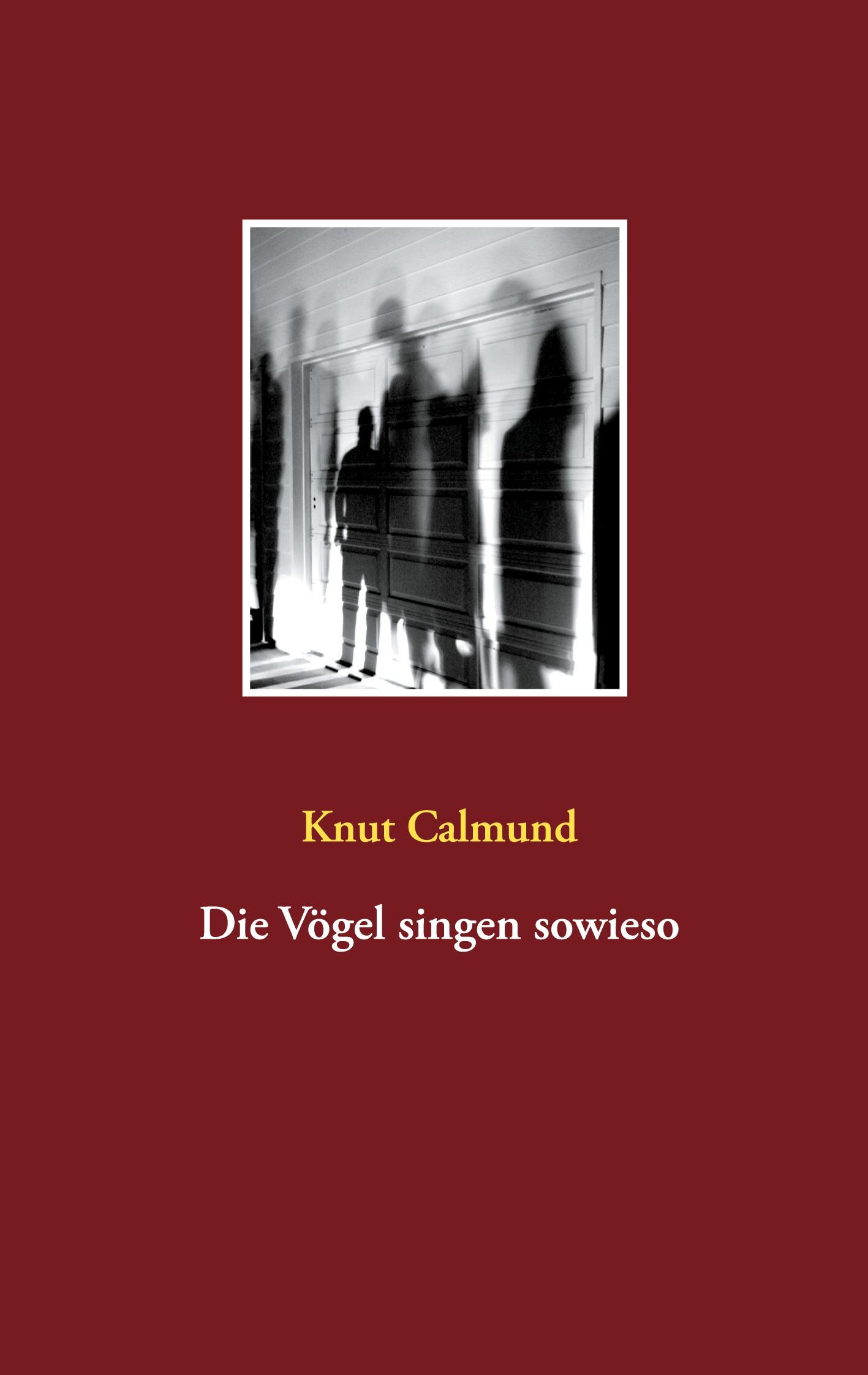 Cover: 9783753453156 | Die Vögel singen sowieso | Knut Calmund | Taschenbuch | Paperback