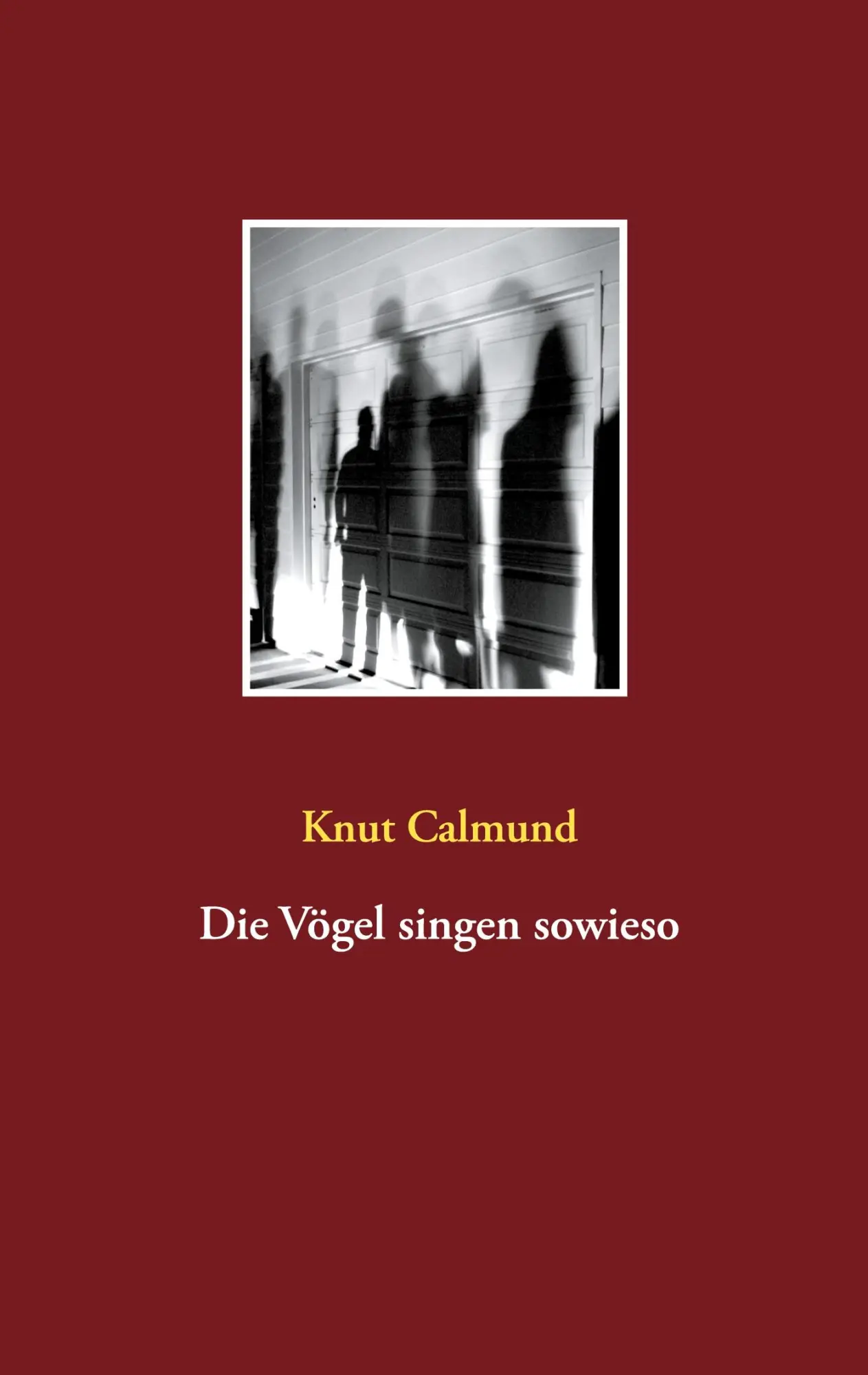 Cover: 9783753453156 | Die Vögel singen sowieso | Knut Calmund | Taschenbuch | Paperback