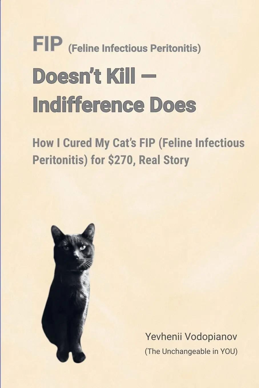 Cover: 9798230813156 | FIP (Feline Infectious Peritonitis) Doesn't Kill - Indifference Does