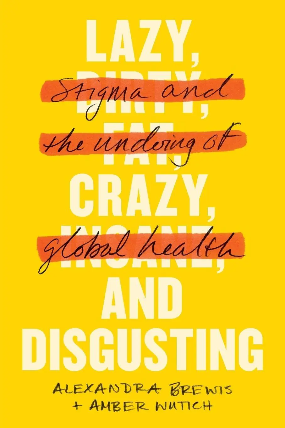 Cover: 9781421443256 | Lazy, Crazy, and Disgusting | Stigma and the Undoing of Global Health