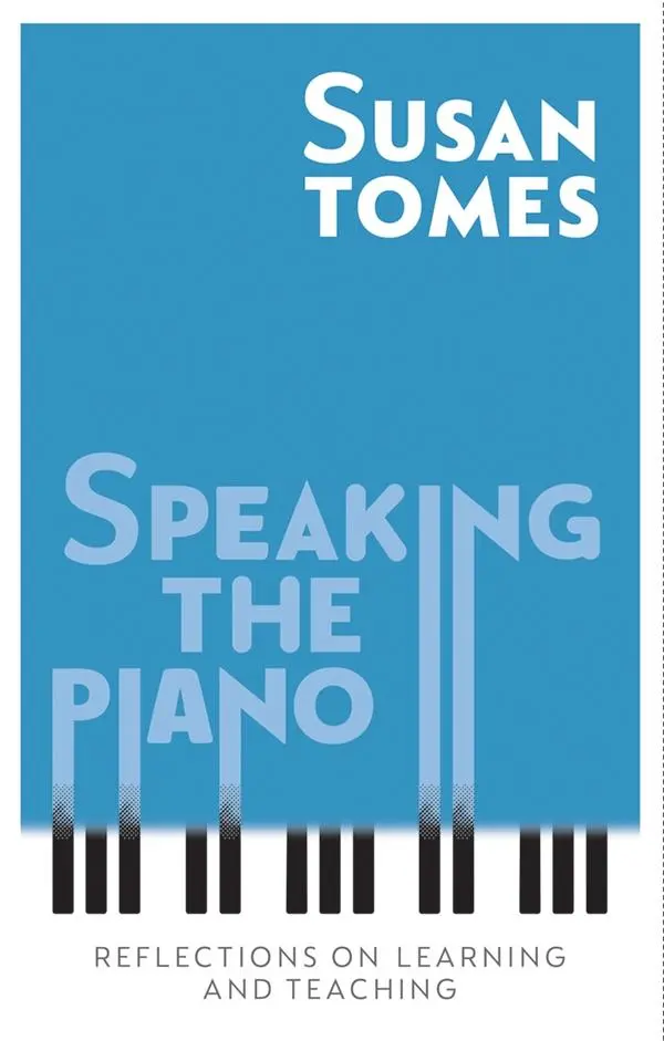 Cover: 9781783273256 | Speaking the Piano | Reflections on Learning and Teaching | Tomes
