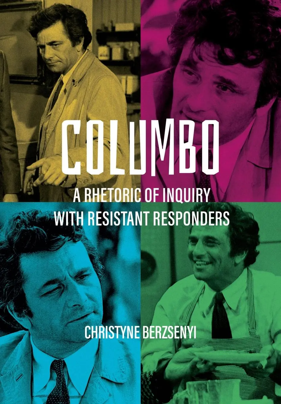 Cover: 9781789383256 | Columbo | A Rhetoric of Inquiry with Resistant Responders | Berzsenyi