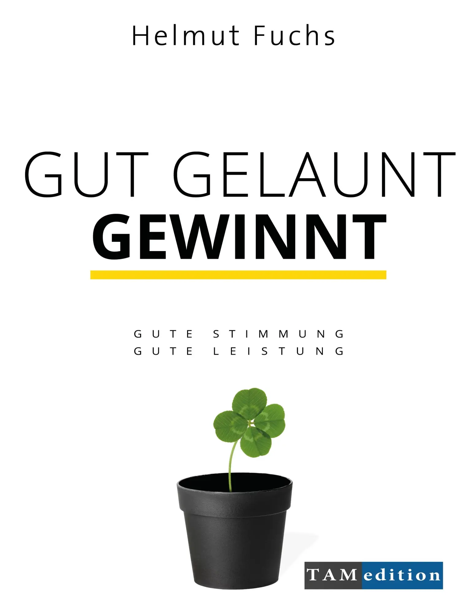 Cover: 9783732273256 | Gut Gelaunt Gewinnt | Helmut Fuchs (u. a.) | Buch | 362 S. | Deutsch