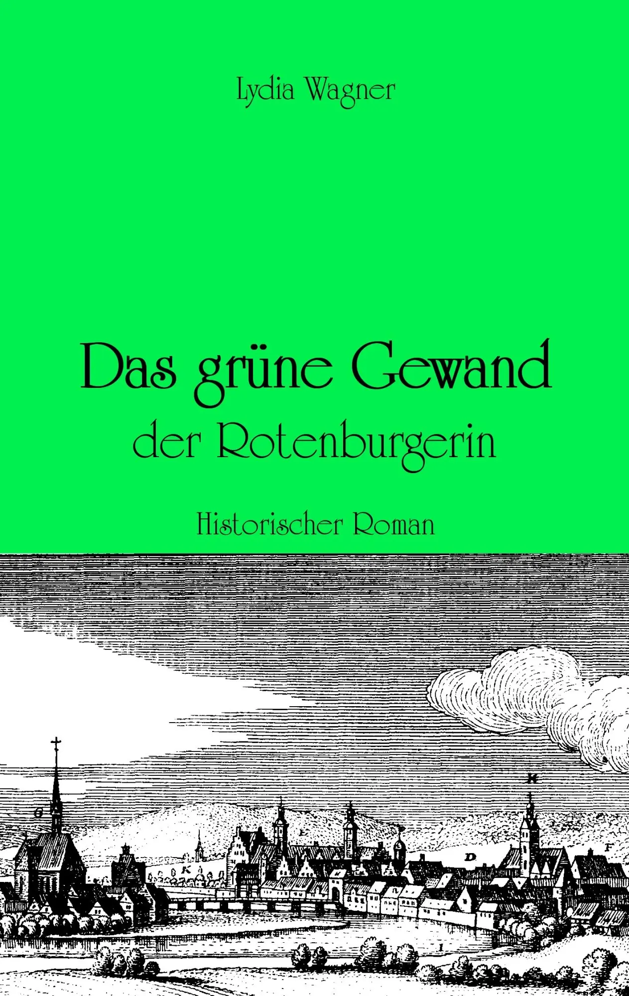 Cover: 9783839123256 | Das grüne Gewand der Rotenburgerin | Historischer Roman | Lydia Wagner