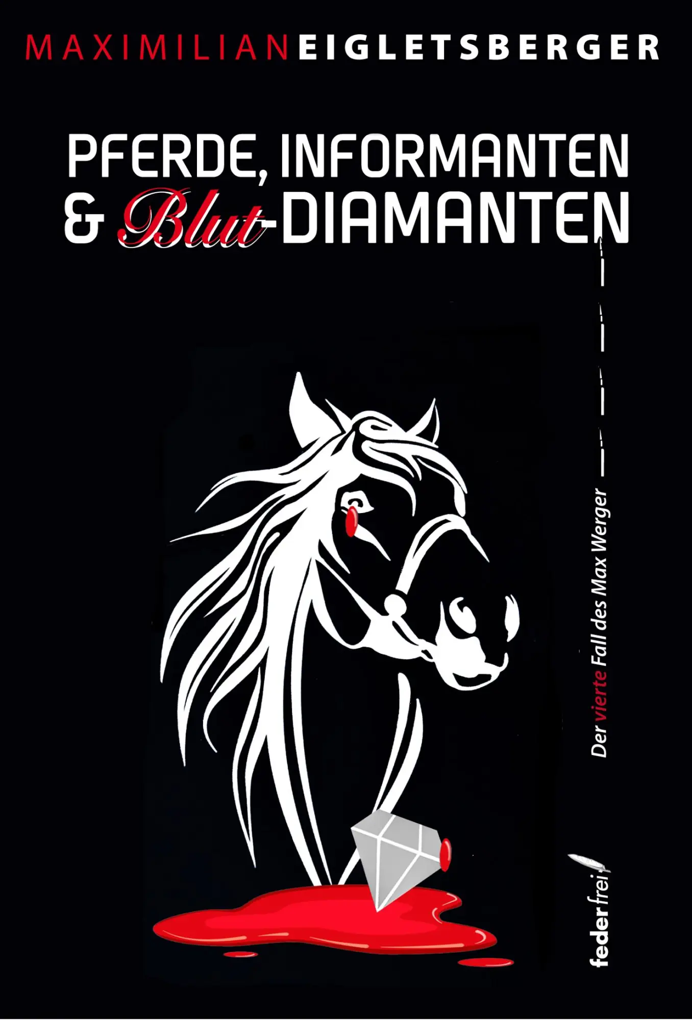 Cover: 9783990743256 | Pferde, Informanten &amp; Blut-Diamanten | Der 4- Fall des Max Werger