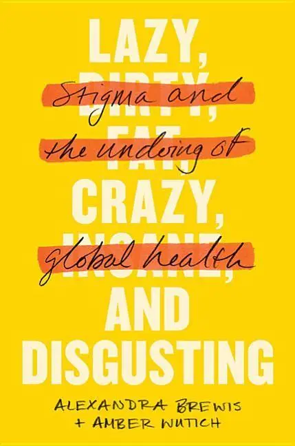 Cover: 9781421433356 | Lazy, Crazy, and Disgusting | Stigma and the Undoing of Global Health