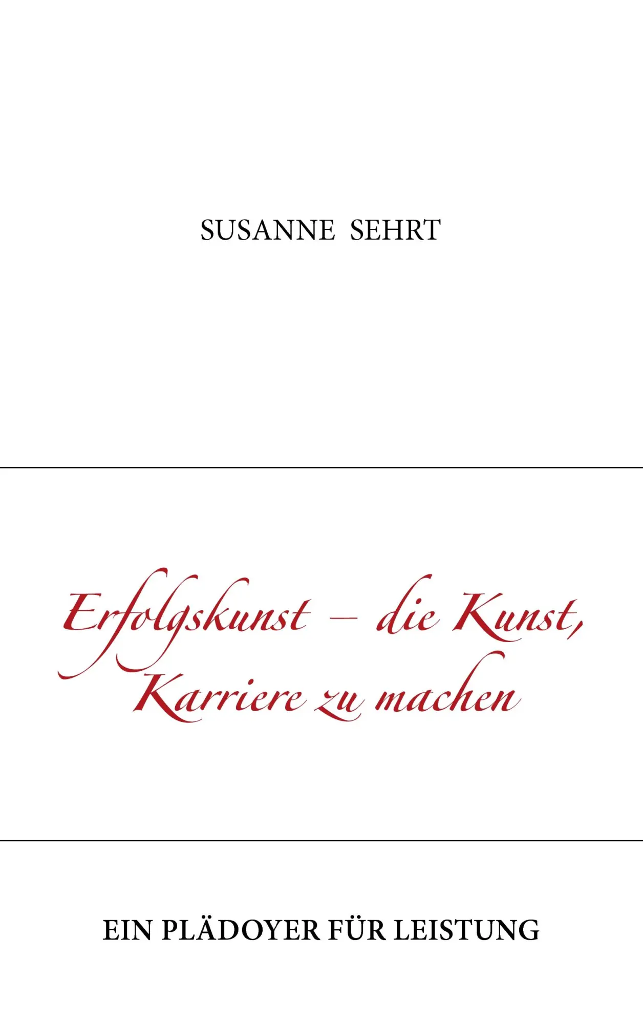 Cover: 9783833473456 | Erfolgskunst - die Kunst, Karriere zu machen | Susanne Sehrt | Buch