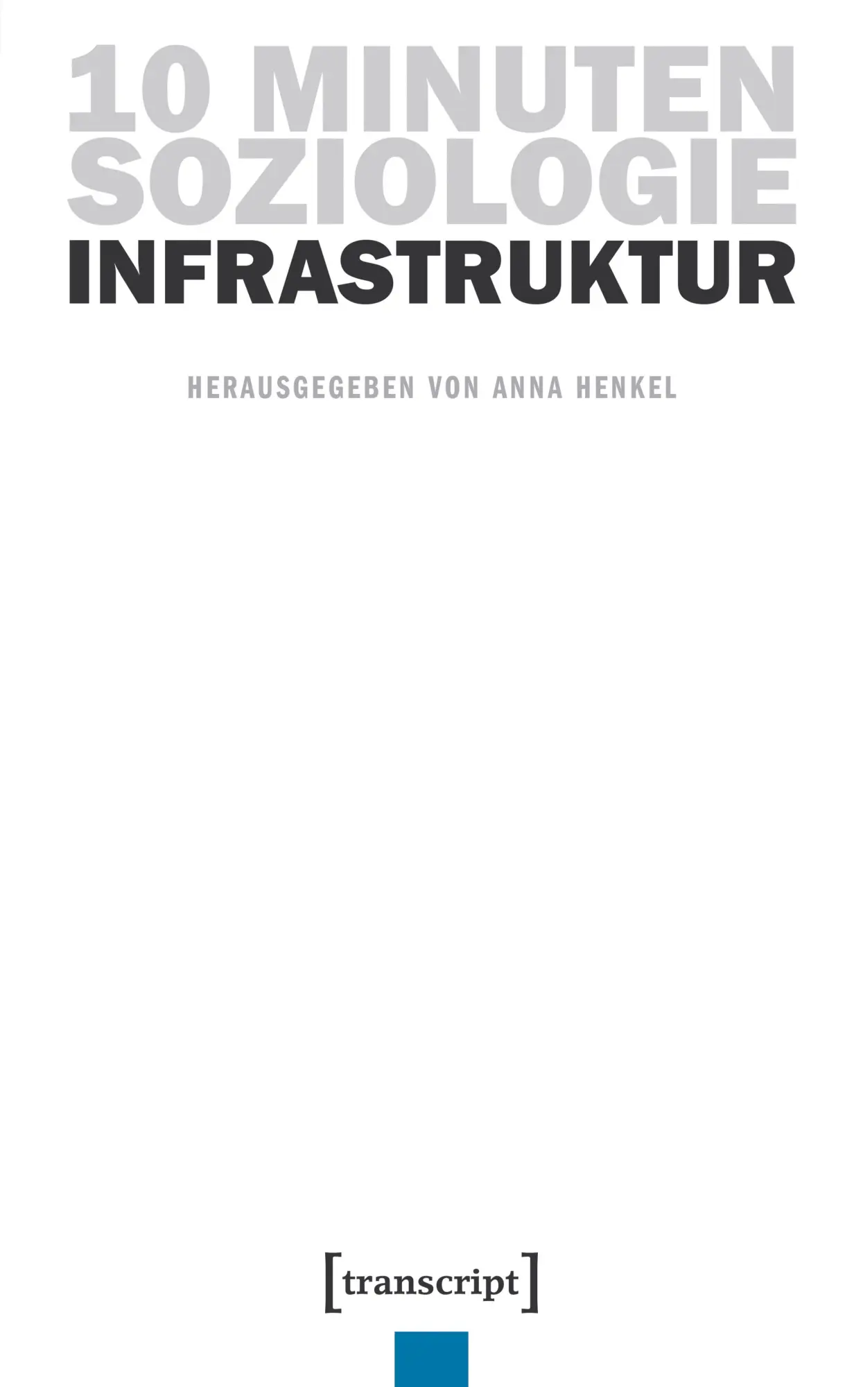 Cover: 9783837673456 | 10 Minuten Soziologie: Infrastruktur | Anna Henkel | Taschenbuch