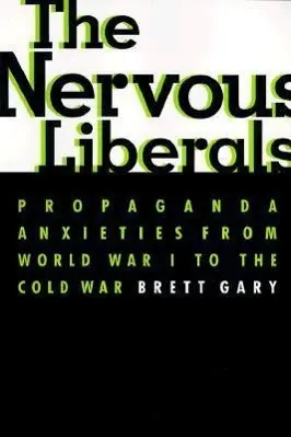 Cover: 9780231113656 | Gary, B: Nervous Liberals - Propaganda Anxieties from World | Gary