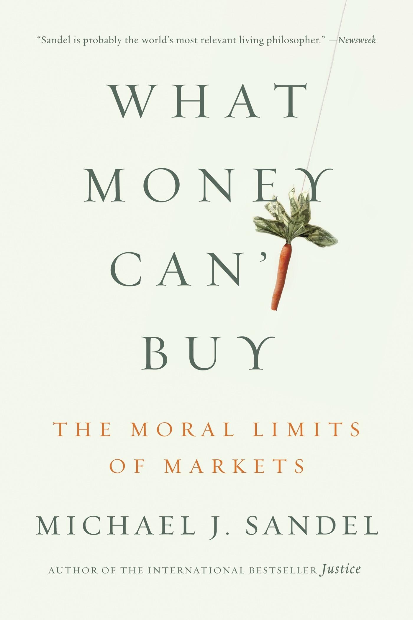 What Money Can't Buy  The Moral Limits of Markets  Michael J. Sandel  Taschenbuch  Englisch  2013  Macmillan USA  EAN 9780374533656 - Sandel, Michael J.